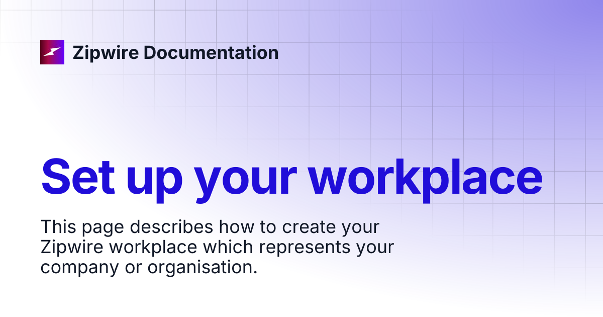 Set up your workplace | Zipwire Documentation